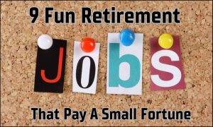 9 Fun Retirement Jobs That Pay A Small Fortune